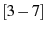 $ [3 - 7]$