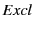 $ Excl$