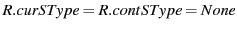 $ R.curSType = R.contSType = None$
