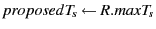 $ proposedT_s \leftarrow R.maxT_s$