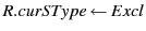 $ R.curSType \leftarrow Excl$