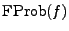 $ \ensuremath{\mathrm{FProb}}\xspace (\ensuremath{\mathit{f}}\xspace )$