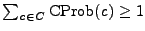 $ \sum_{\ensuremath{\mathit{c}}\xspace \in \ensuremath{\mathit{C}}\xspace }\ensuremath{\mathrm{CProb}}\xspace (\ensuremath{\mathit{c}}\xspace ) \geq 1$