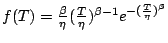 $f(T)=\frac{\beta}{\eta} ({\frac{T}{\eta}})^{\beta-1} e^{-(\frac{T}{\eta})^{\beta}}$