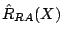 $\hat{R}_{RA}(X)$