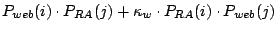 $P_{web}(i) \cdot P_{RA}(j) + \kappa_w \cdot P_{RA}(i) \cdot P_{web}(j)$