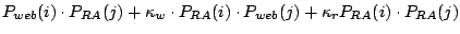 $P_{web}(i) \cdot P_{RA}(j) + \kappa_w \cdot P_{RA}(i)
\cdot P_{web}(j) + \kappa_r P_{RA}(i) \cdot P_{RA}(j)$