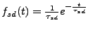 $f_{sd}(t) = \frac{1}{\tau_{sd}}
e^{-\frac{t} {\tau_{sd}} }$