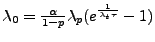 $\lambda_0 = \frac{\alpha}{1-p} \lambda_p (e^{\frac{1}{\lambda_t \tau}} - 1)$