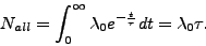 \begin{displaymath}
N_{all} = \int_0^{\infty}\lambda_0 e^{-\frac{t}{\tau}} dt = \lambda_0 \tau.
\end{displaymath}
