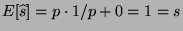 $ E[\widehat{s}]=p\cdot1/p+0=1=s$