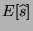 $\displaystyle E[\widehat{s}]$