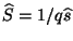 $ \widehat{S}=1/q\widehat{s}$