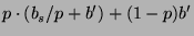 $\displaystyle p\cdot(b_s/p+b')+(1-p)b'$