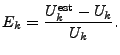 $\displaystyle E_{k} = \frac{U_{k}^{\mathrm{est}} - U_{k}}{U_{k}}.
$