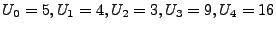 $ U_{0}=5,
U_{1}=4, U_{2}=3, U_{3}=9, U_{4}=16$