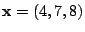 $ \mathbf{x}=(4,7,8)$