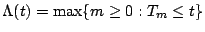 $ \Lambda(t)=\max\{m\ge 0 : T_m\le t\}$