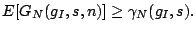 $\displaystyle E[G_N(g_I,s,n)]\ge \gamma_N(g_I, s).$