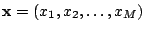 $ \mathbf{x}=(x_1,x_2,\ldots,x_M)$