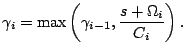 $\displaystyle \gamma_i=\max\left(\gamma_{i-1},\dfrac{s+\Omega_i}{C_i}\right).$