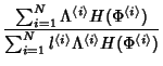 $\displaystyle \frac { \sum_{i=1}^N \Lambda^{\langle i \rangle}
H(\Phi^{\langle ...
...N l^{\langle i
\rangle}\Lambda^{\langle i \rangle} H(\Phi^{\langle i \rangle})}$