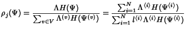 $\displaystyle \rho_j(\Psi) = \frac{\Lambda H(\Psi)}{\sum_{v\in
V}\Lambda^{(v)}...
...^{\langle i \rangle}\Lambda^{\langle i
\rangle} H(\Psi^{\langle i \rangle})}
$