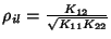 $ \rho_{il}=\frac {K_{12}} {\sqrt{K_{11}K_{22}}}$