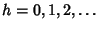 $ h=0,1,2,\ldots$