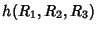 $\displaystyle h(R_1,R_2,R_3)$