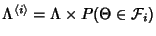 $ \Lambda^{\langle i \rangle}=\Lambda
\times P(\Theta \in {\cal F}_i)$