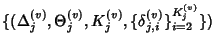 $ \{(\Delta^{(v)}_j, \Theta^{(v)}_j, K^{(v)}_j,
\{\delta^{(v)}_{j,i}\}_{i=2}^{K^{(v)}_j}\})$