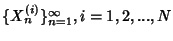 $ \{X_n^{(i)}\}_{n=1}^{\infty}, i=1,2,...,N$