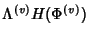 $ \Lambda^{(v)}
H(\Phi^{(v)})$