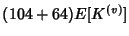 $ (104 + 64)E[K^{(v)}]$