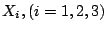 $ X_i, (i=1,2,3)$