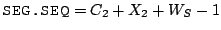 $ \texttt{SEG.SEQ} = C_2 +
X_2 + W_S-1$