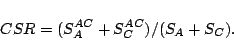 \begin{displaymath}
\small
CSR = (S_{A}^{AC} + S_{C}^{AC}) / (S_A + S_C)
.
\end{displaymath}