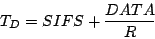 \begin{displaymath}
T_D = SIFS + \frac{DATA}{R}
\end{displaymath}