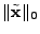 $\displaystyle \Vert\tilde{\mathbf{x}}\Vert _0$