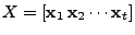 $ X = [\mathbf{x}_1   \mathbf{x}_2 \cdots
\mathbf{x}_t]$