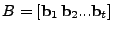 $ B= [\mathbf{b}_1   \mathbf{b}_2 ... \mathbf{b}_t]$