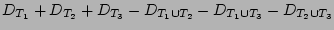 $\displaystyle D_{T_1}+D_{T_2}+D_{T_3}
 -D_{T_1 \cup T_2}-D_{T_1 \cup T_3}-D_{T_2 \cup T_3}$