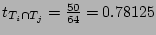 $ t_{T_i \cap T_j} = \frac{50}{64} = 0.78125$