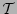 ${\cal T}$