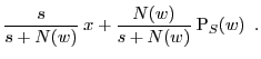 $\displaystyle \frac{s}{s+N(w)}\:x + \frac{N(w)}{s+N(w)}\:\mathrm{P}_{S}(w)\enspace.$