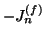 $ - J_{n}^{(f)}$