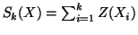$ S_k(X) = \sum_{i=1}^{k} Z(X_i)$