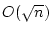 $O(\sqrt{n})$