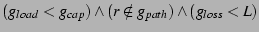 $ (g_{load} < g_{cap}) \wedge (r \notin g_{path})
\wedge (g_{loss} < L)$